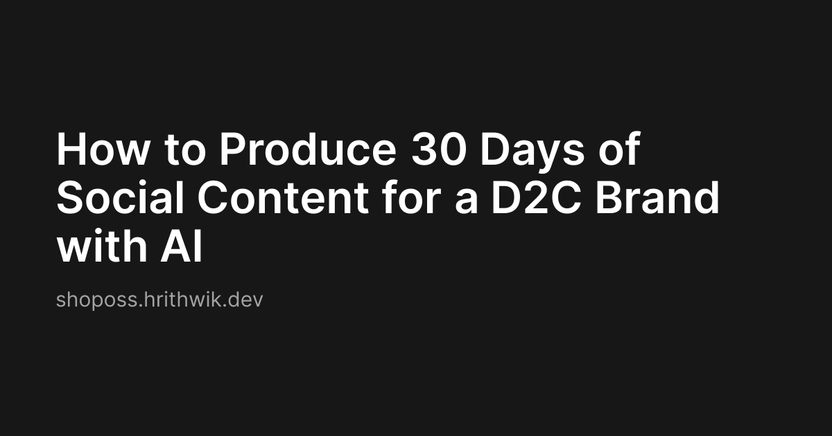 How to Produce 30 Days of Social Content for a D2C Brand with AI