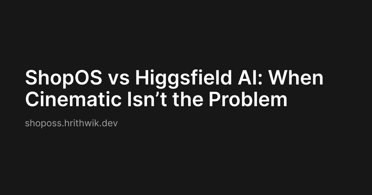 ShopOS vs Higgsfield AI: When Cinematic Isn’t the Problem