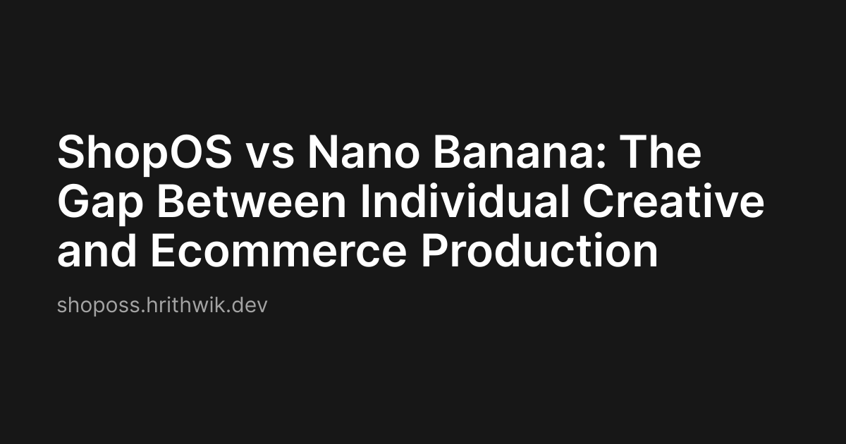 ShopOS vs Nano Banana: The Gap Between Individual Creative and Ecommerce Production
